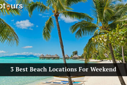 Best Beach Locations For Weekend Tour