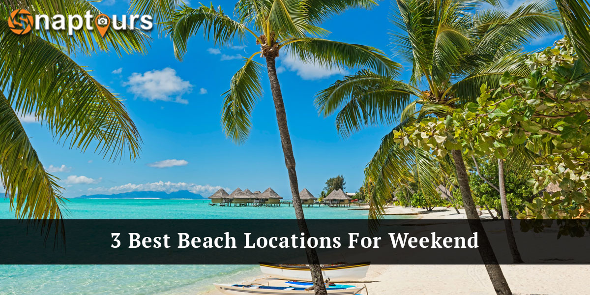 Best Beach Locations For Weekend Tour